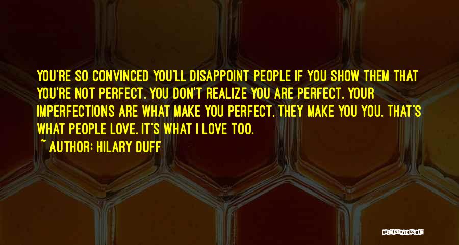 I Love You You're Perfect Quotes By Hilary Duff