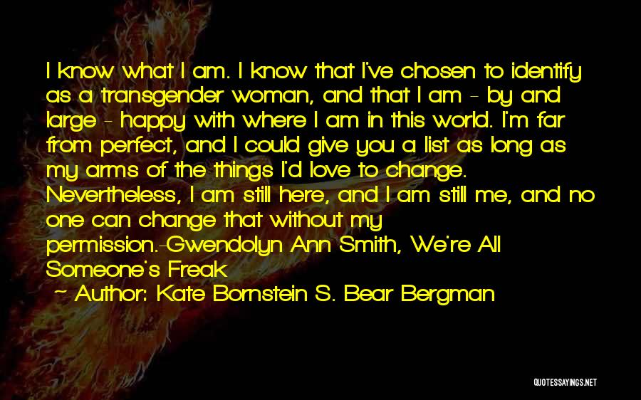 I Love You You're Perfect Quotes By Kate Bornstein S. Bear Bergman