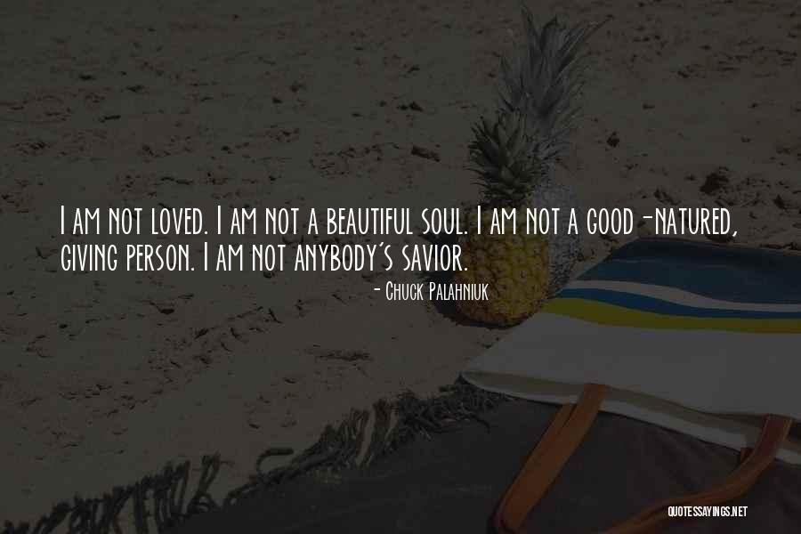 I Love Your Beautiful Soul Quotes By Chuck Palahniuk