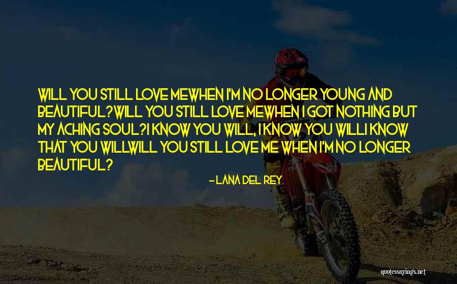 I Love Your Beautiful Soul Quotes By Lana Del Rey