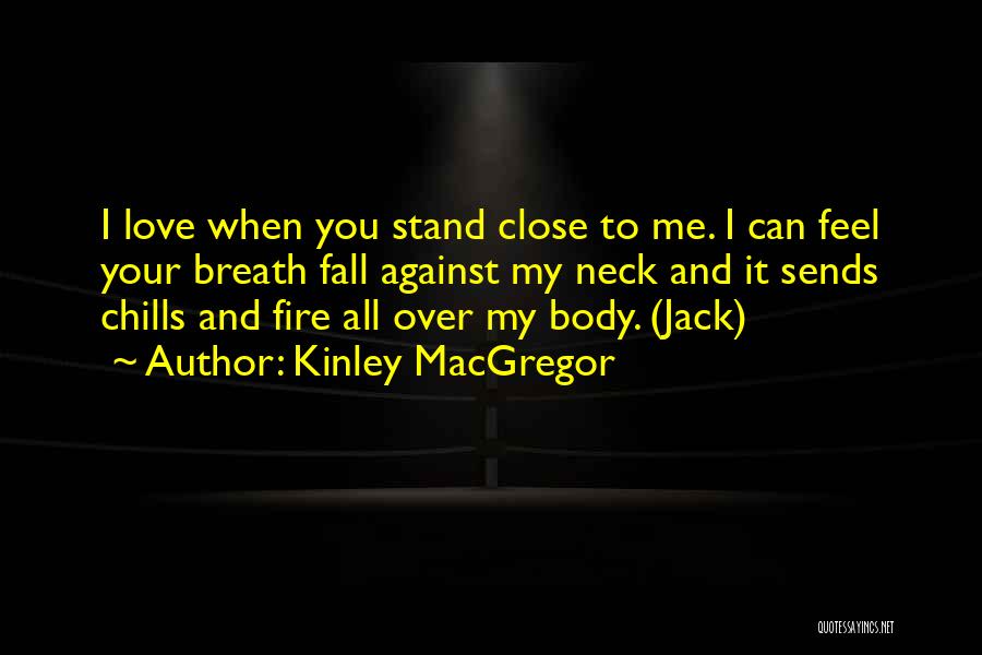 I Love Your Body Quotes By Kinley MacGregor