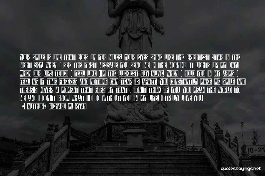 I Love Your Eyes And Smile Quotes By Richard M. Ryan