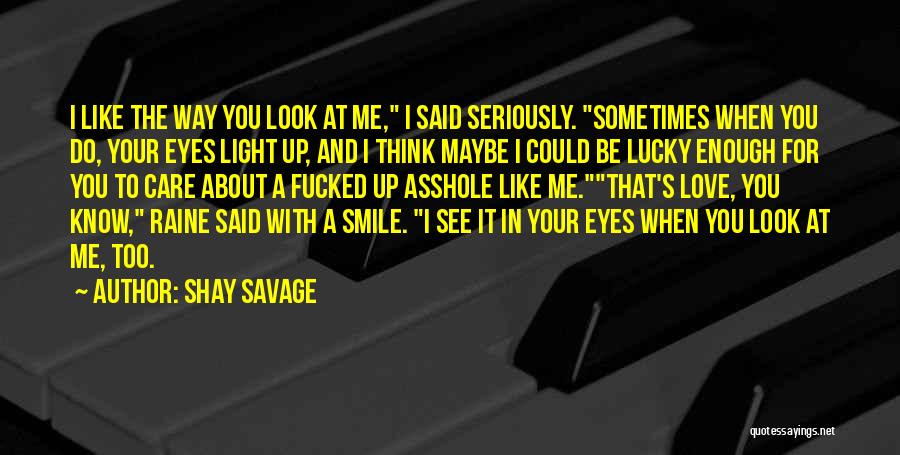 I Love Your Eyes And Smile Quotes By Shay Savage