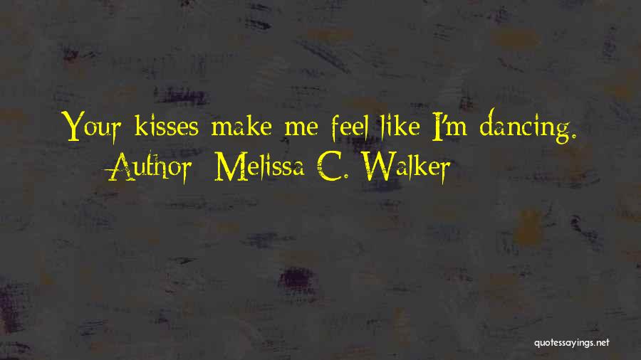 I Love Your Kisses Quotes By Melissa C. Walker