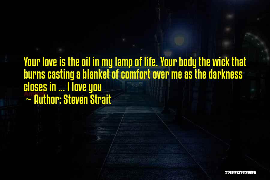 I Love Your Life Quotes By Steven Strait