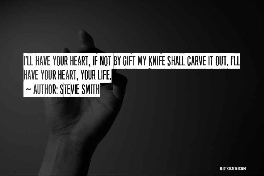 I Love Your Life Quotes By Stevie Smith