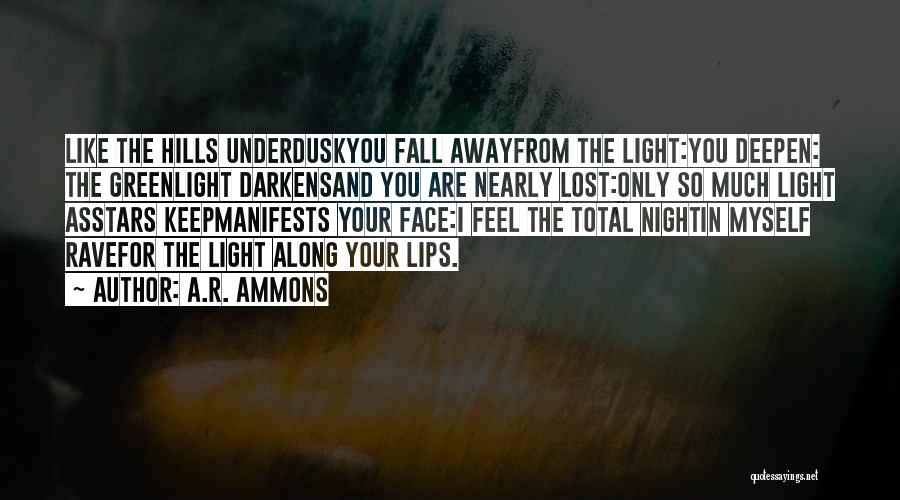 I Love Your Lips Quotes By A.R. Ammons