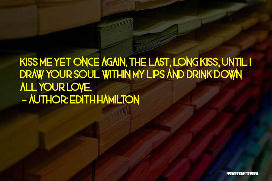 I Love Your Lips Quotes By Edith Hamilton