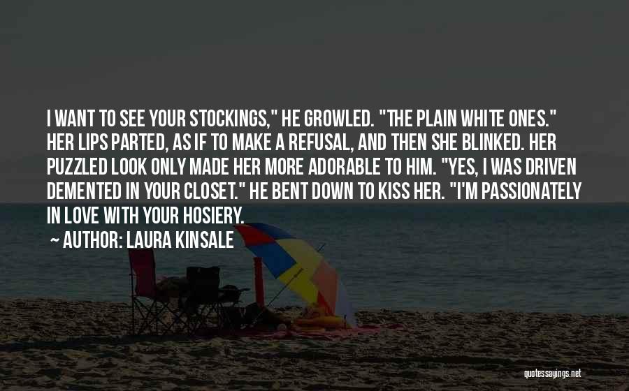 I Love Your Lips Quotes By Laura Kinsale