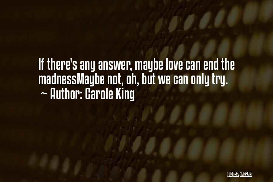 I Love Your Madness Quotes By Carole King