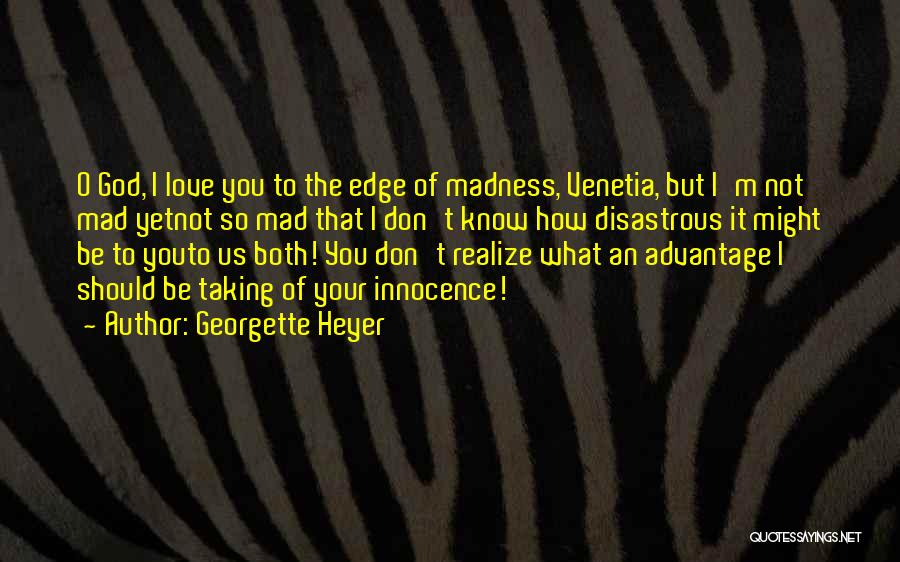 I Love Your Madness Quotes By Georgette Heyer