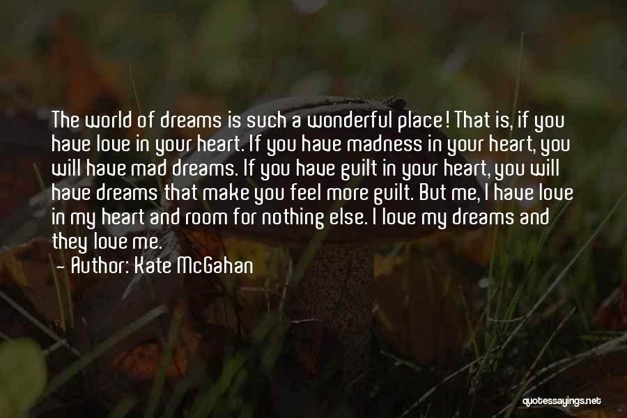 I Love Your Madness Quotes By Kate McGahan