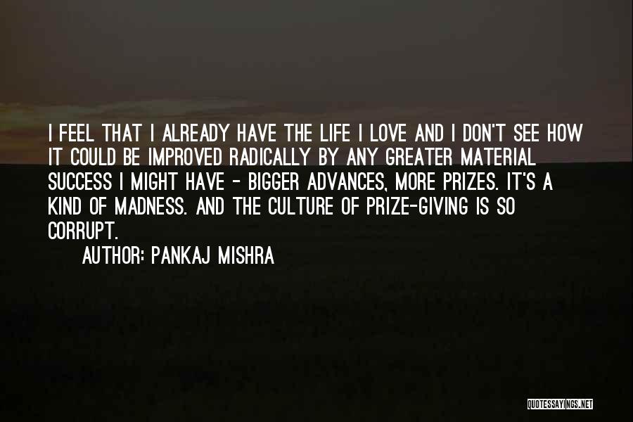 I Love Your Madness Quotes By Pankaj Mishra