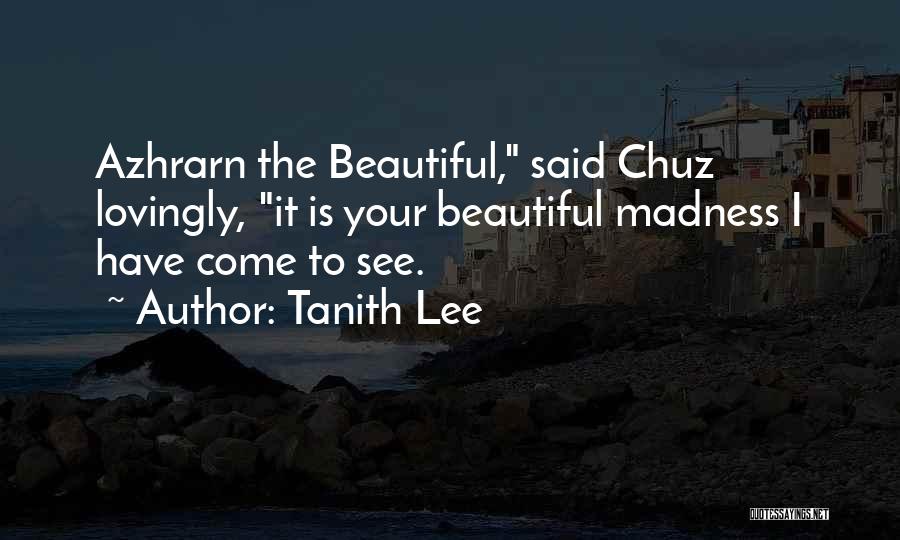 I Love Your Madness Quotes By Tanith Lee