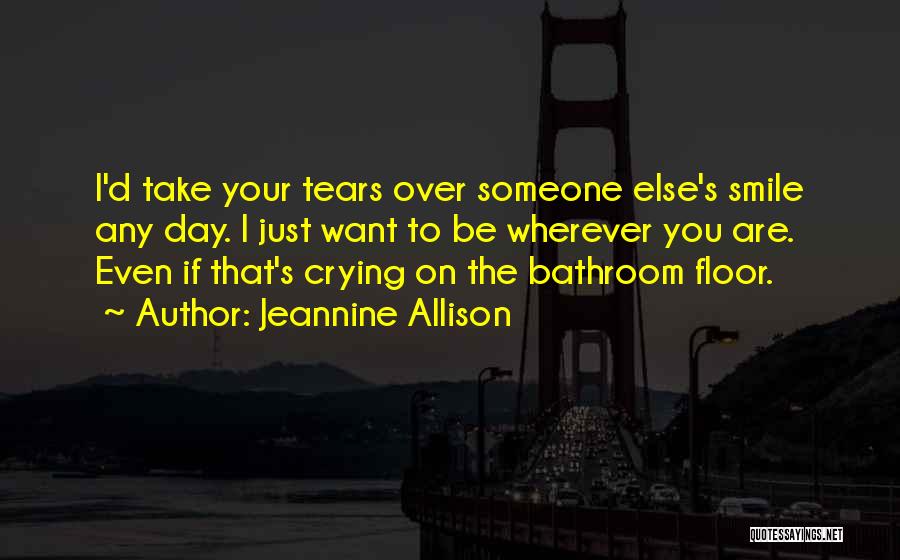 I Love Your Smile Quotes By Jeannine Allison