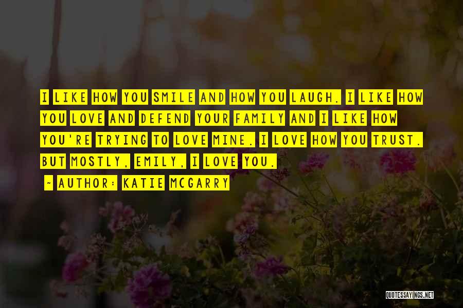 I Love Your Smile Quotes By Katie McGarry