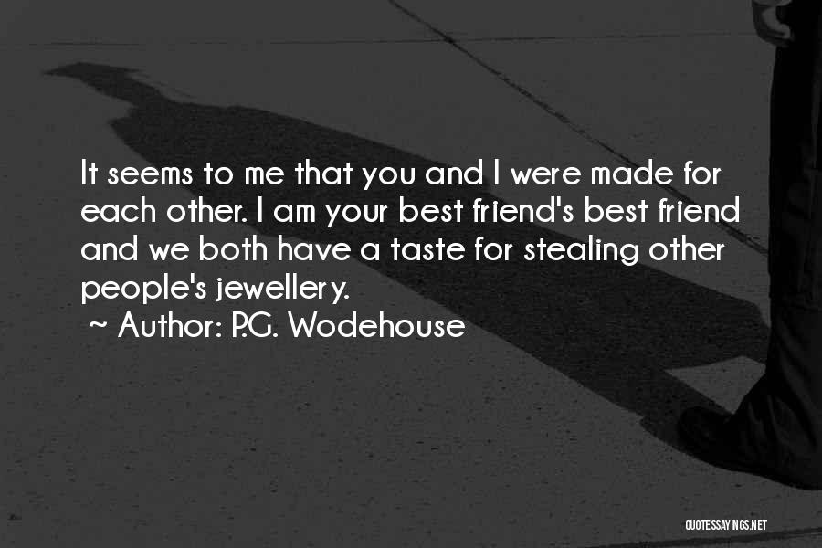 I Love Your Taste Quotes By P.G. Wodehouse