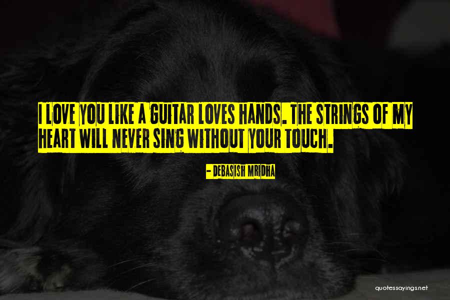 I Love Your Touch Quotes By Debasish Mridha I Love Your Touch Quotes By Debasish Mridha