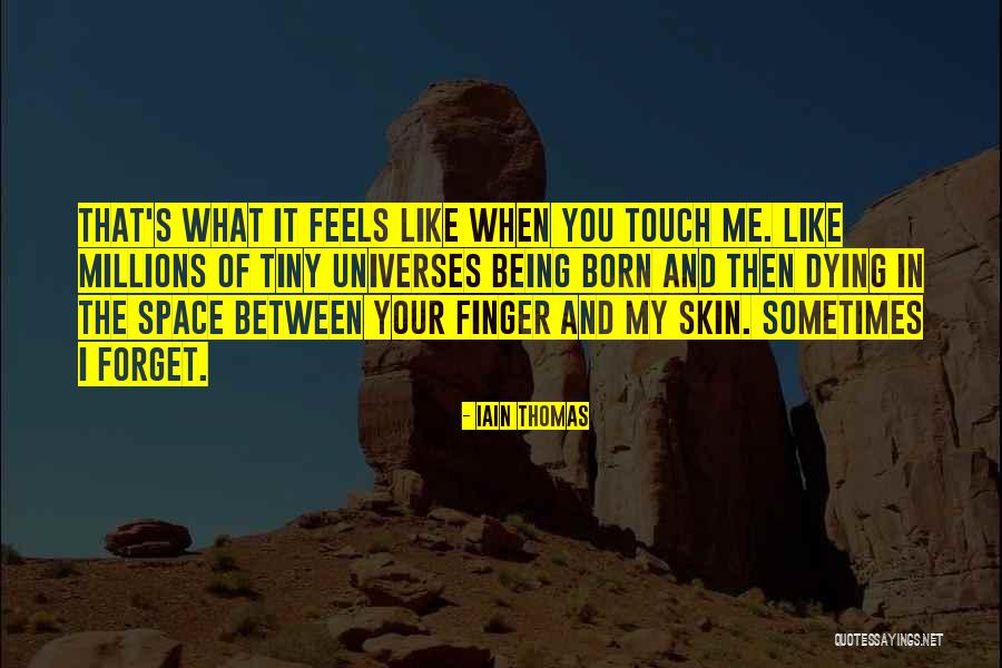 I Love Your Touch Quotes By Iain Thomas I Love Your Touch Quotes By Iain Thomas