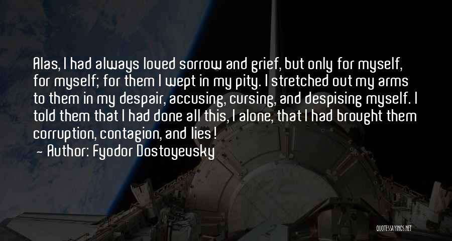 I Loved Alone Quotes By Fyodor Dostoyevsky