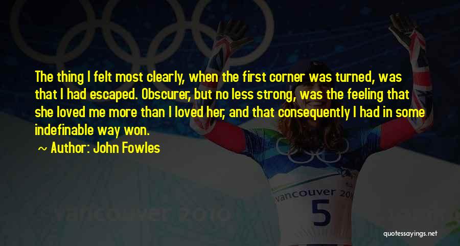 I Loved Her First Quotes By John Fowles