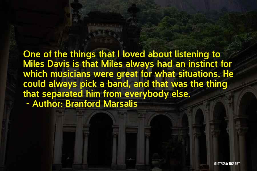 I Loved Him Quotes By Branford Marsalis