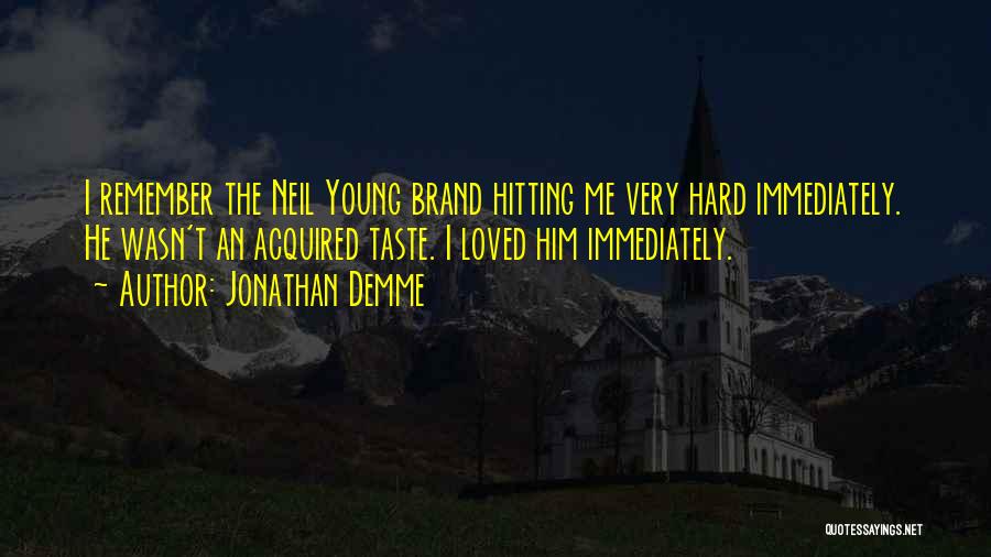 I Loved Him Quotes By Jonathan Demme