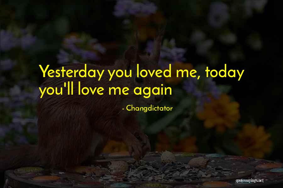 I Loved Yesterday Quotes By Changdictator