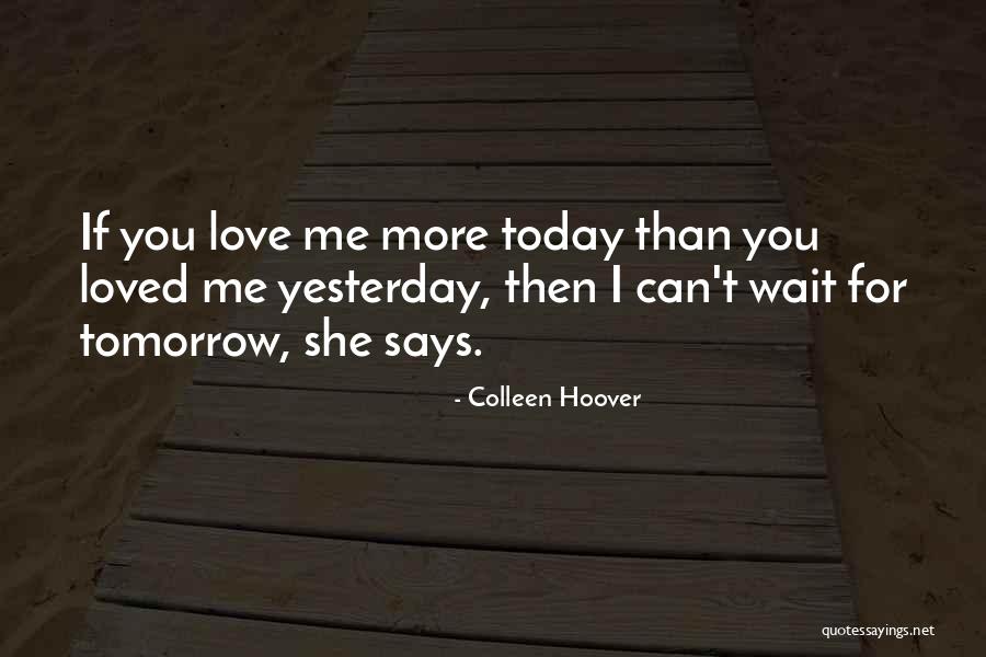 I Loved Yesterday Quotes By Colleen Hoover