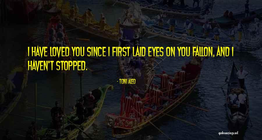 I Loved You First Quotes By Toni Aleo I Loved You First Quotes By Toni Aleo