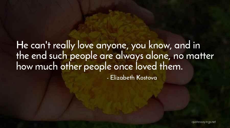 I Loved You Once And Always Will Quotes By Elizabeth Kostova I Loved You Once And Always Will Quotes By Elizabeth Kostova