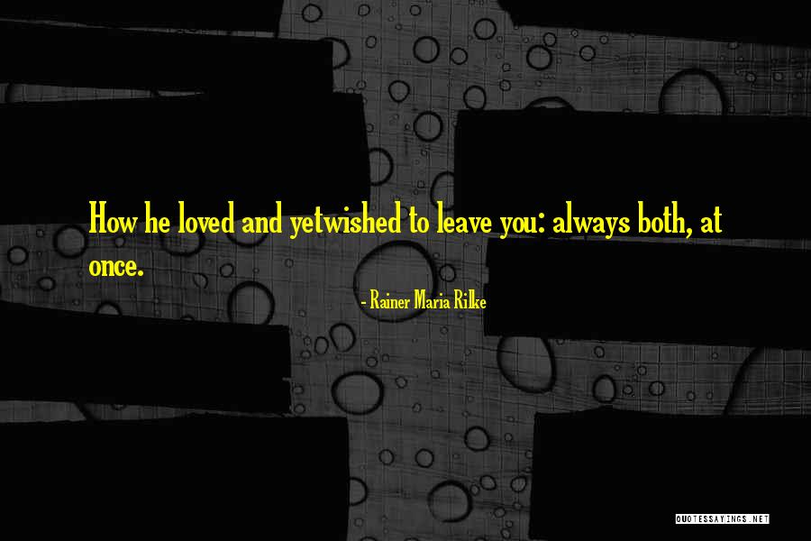 I Loved You Once And Always Will Quotes By Rainer Maria Rilke