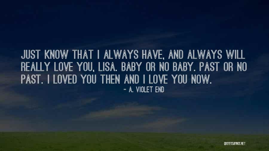 I Loved You Then And I Love You Now Quotes By A. Violet End