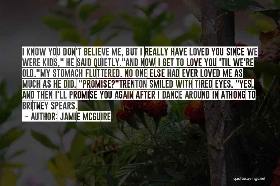 I Loved You Then And I Love You Now Quotes By Jamie McGuire