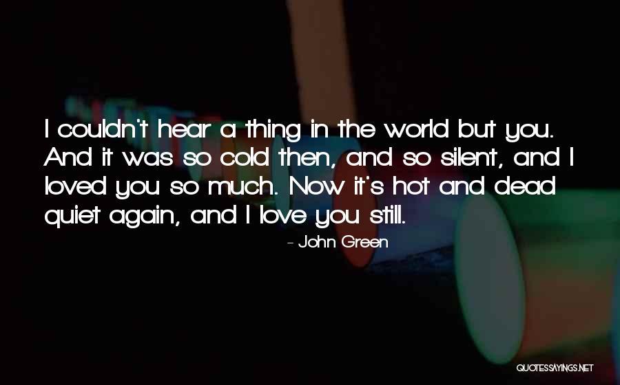 I Loved You Then And I Love You Now Quotes By John Green