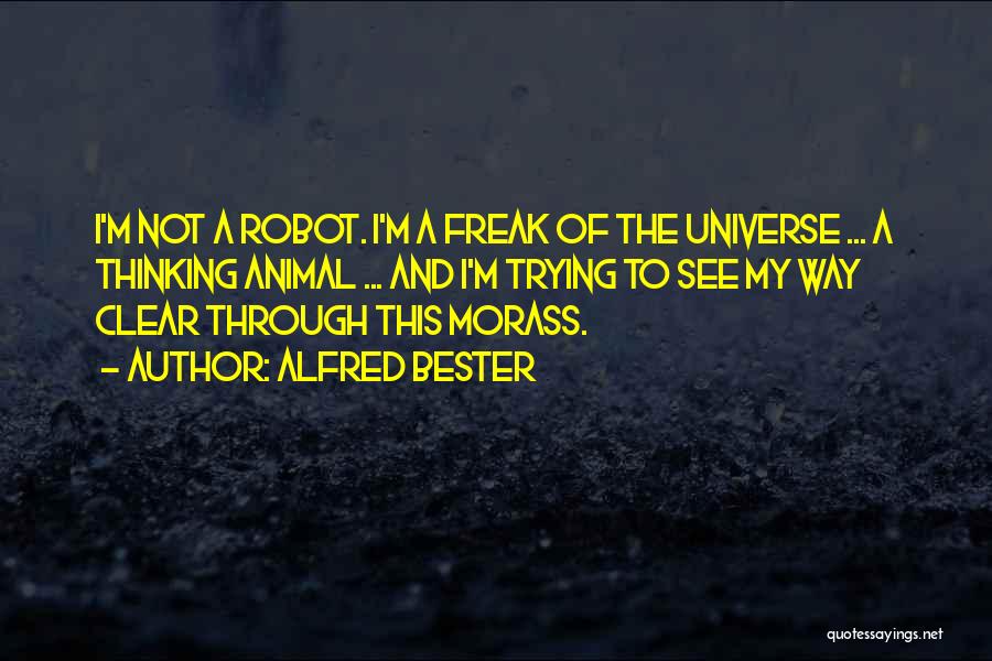 I M A Freak Quotes By Alfred Bester