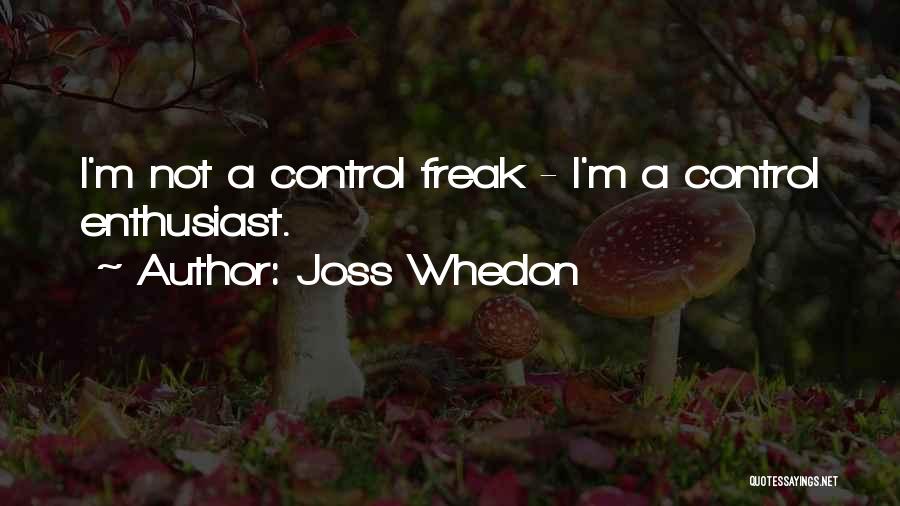 I M A Freak Quotes By Joss Whedon