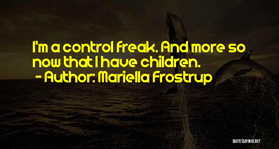 I M A Freak Quotes By Mariella Frostrup