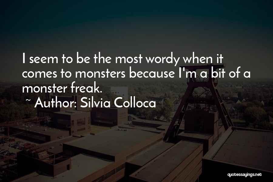 I M A Freak Quotes By Silvia Colloca