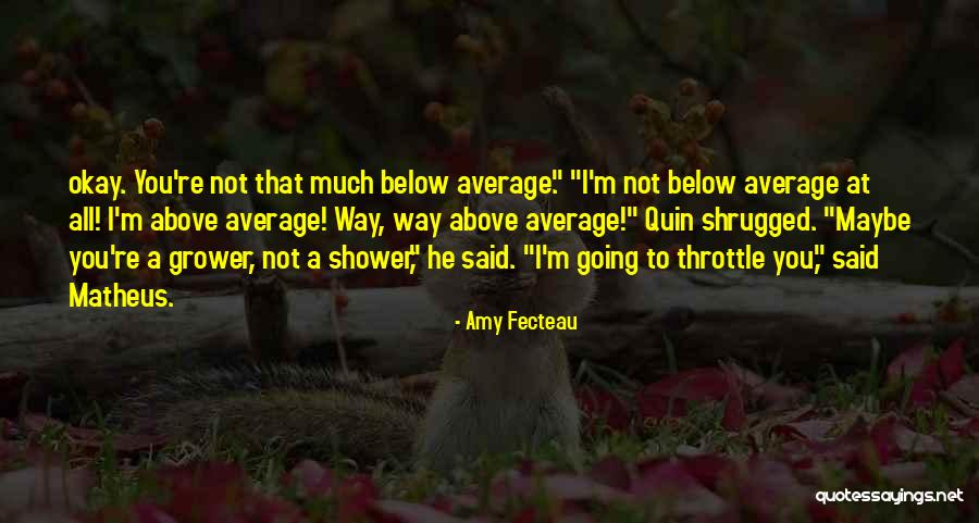 I M Above You Quotes By Amy Fecteau I M Above You Quotes By Amy Fecteau