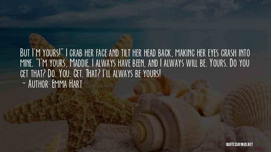 I ' M Always Yours Quotes By Emma Hart