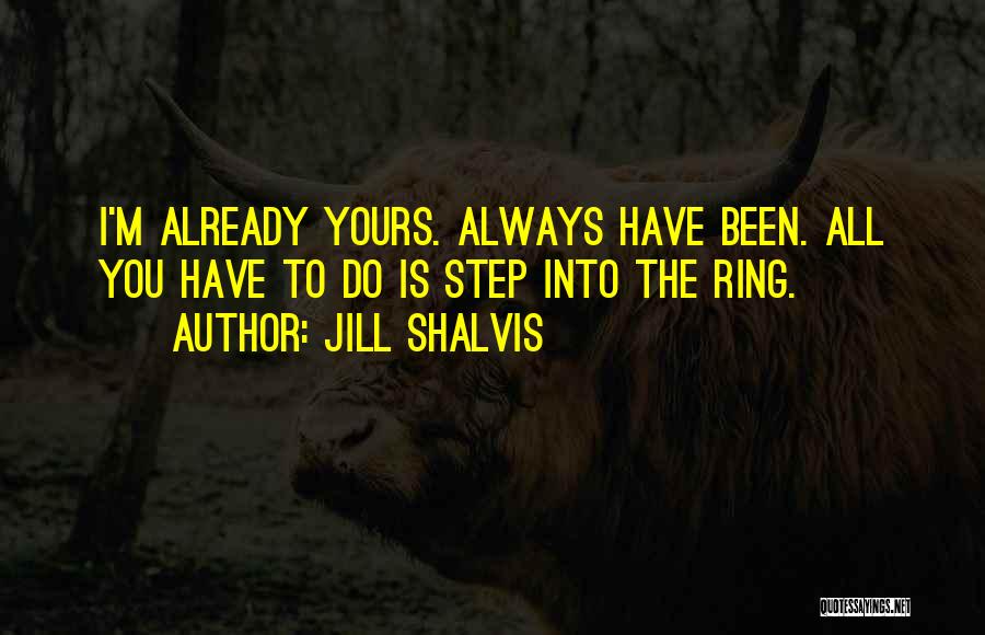 I ' M Always Yours Quotes By Jill Shalvis