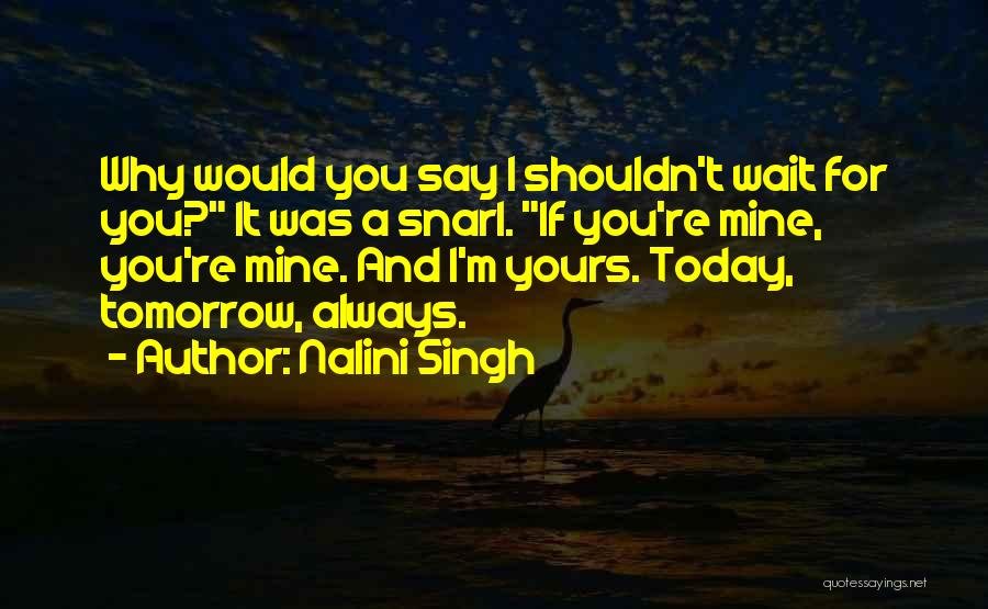 I ' M Always Yours Quotes By Nalini Singh