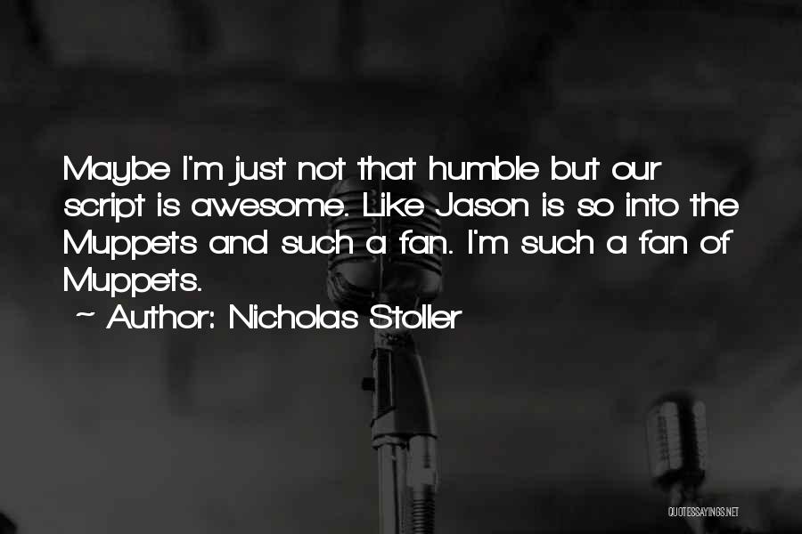 I M Awesome Quotes By Nicholas Stoller