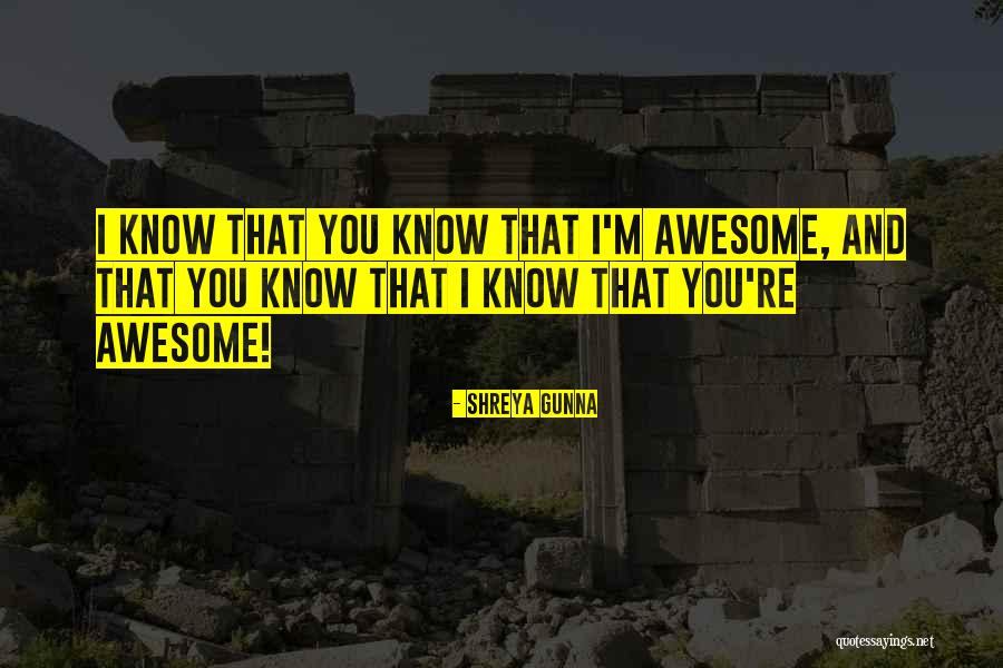 I M Awesome Quotes By Shreya Gunna