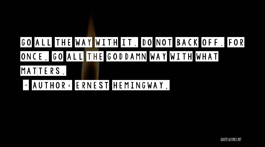 I ' M Back Attitude Quotes By Ernest Hemingway,