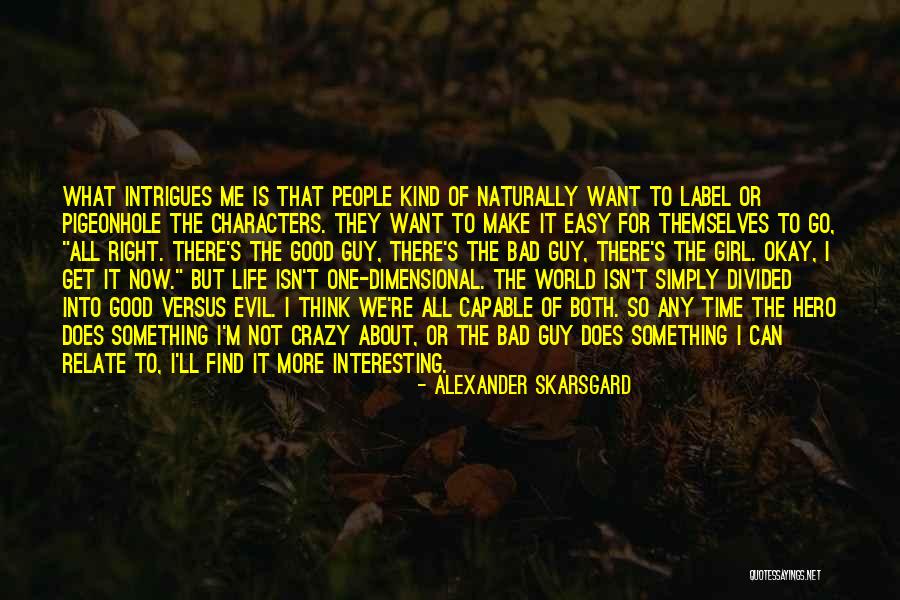 I M Bad Girl Quotes By Alexander Skarsgard I M Bad Girl Quotes By Alexander Skarsgard