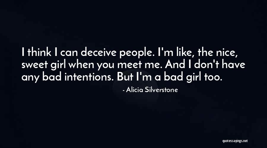 I M Bad Girl Quotes By Alicia Silverstone I M Bad Girl Quotes By Alicia Silverstone
