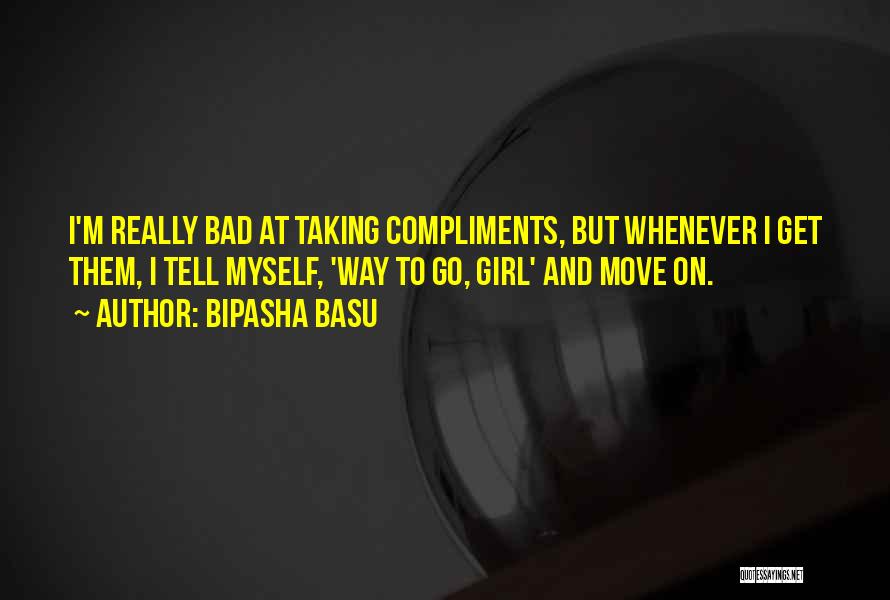 I M Bad Girl Quotes By Bipasha Basu