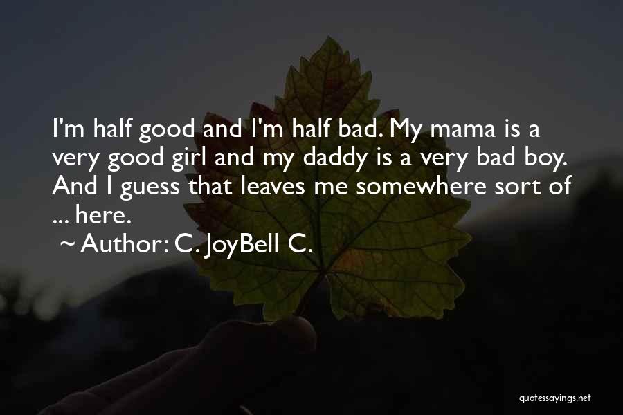 I M Bad Girl Quotes By C. JoyBell C.